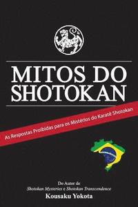 bokomslag Mitos do Shotokan: As Repostas Proibidas para os Mistérios do Karatê Shotokan