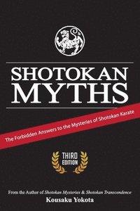 bokomslag Shotokan Myths: The Forbidden Answers to the Mysteries of Shotokan Karate