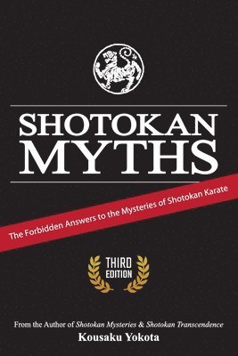 Shotokan Myths: The Forbidden Answers to the Mysteries of Shotokan Karate 1