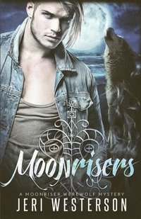 bokomslag Moonrisers: A Moonriser Werewolf Mystery