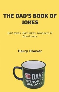 bokomslag The Dad's Book Of Jokes: Dad Jokes, Bad Jokes, Kid Jokes, Groaners & One-Liners