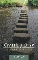 bokomslag Crossing Over: To a Closer Walk with God