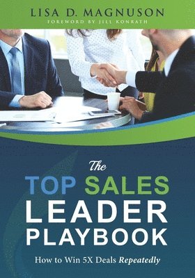 bokomslag The TOP Sales Leader Playbook: How to Win 5X Deals Repeatedly