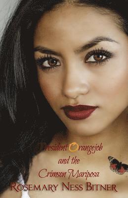 Rosemary Ness Bitner - President Orangejob and the Crimson Mariposa, Häftad