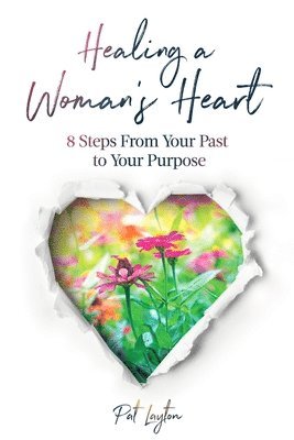 Pat Layton - Healing A Woman's Heart, Häftad