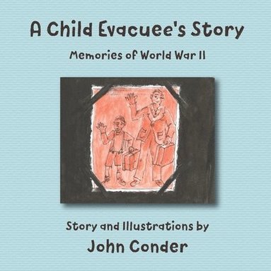 bokomslag A Child Evacuee's Story: Memories of World War II