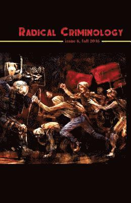 Pj Lilley, Jeff Shantz - Radical Criminology 6: Insurgent Criminology in a Period of Open Social War, Häftad
