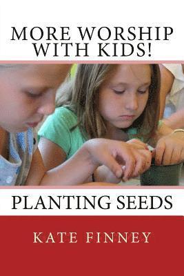 More Worship With Kids!: Planting Seeds 1