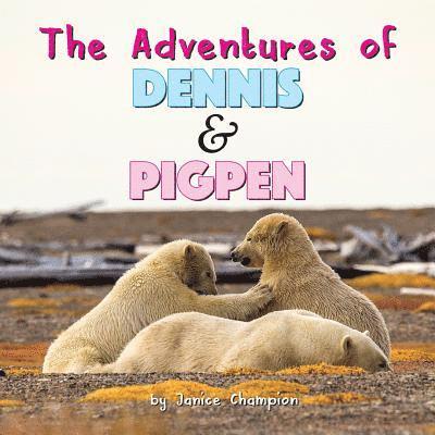 The Adventures of Dennis & Pigpen 1