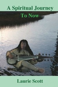 bokomslag A Spiritual Journey to Now