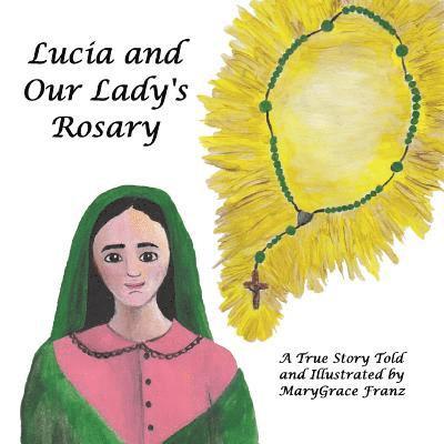 Lucia and Our Lady's Rosary: A True Story 1