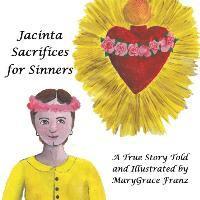 bokomslag Jacinta Sacrifices for Sinners: A True Story