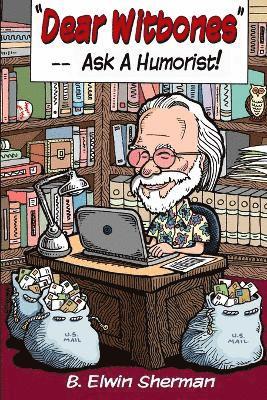 "DEAR WITBONES" --- Ask A Humorist!