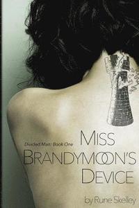 bokomslag Miss Brandymoon's Device: a novel of sex, nanotech, and a sentient lava lamp