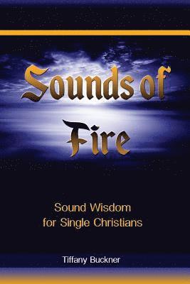 Sounds of Fire: Sound Wisdom for Single Christians 1