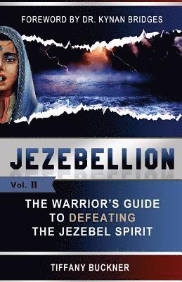 Jezebellion: The Warrior's Guide to Defeating the Jezebel Spirit 1