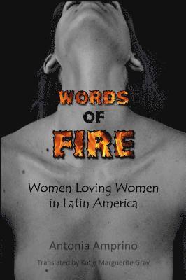 bokomslag Words of Fire!: Women Loving Women in Latin America