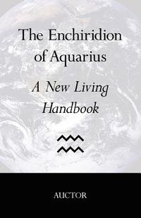 bokomslag The Enchiridion of Aquarius: A New Living Handbook