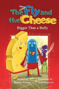 bokomslag The Fly and the Cheese: Bigger Than a Bully