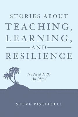 bokomslag Stories About Teaching, Learning, and Resilience: No Need To Be An Island
