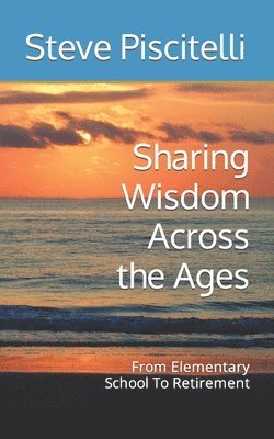 Steve Piscitelli - Sharing Wisdom Across the Ages, Häftad