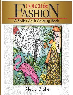 Alecia Blake - Color In Fashion: A Stylish Adult Coloring Book, Häftad