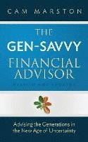 bokomslag The Gen-Savvy Financial Advisor: Advising the Generations in the New Age of Uncertainty