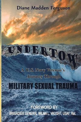 Undertow: A US Navy Veteran's Journey Through Military Sexual Trauma, Häftad