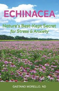 bokomslag Echinacea: Nature's Best Kept Secret for Stress and Anxiety