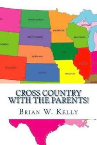 bokomslag Cross Country With The Parents!: Another great adventure with the Petru family--traveling across the USA