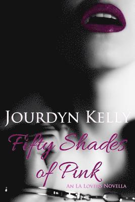 bokomslag Fifty Shades of Pink: An LA Lovers Novella