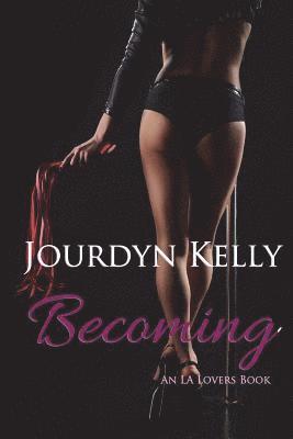 Becoming: An LA Lovers Book 1