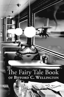 The Fairy Tale Book Of Bifford C. Wellington 1
