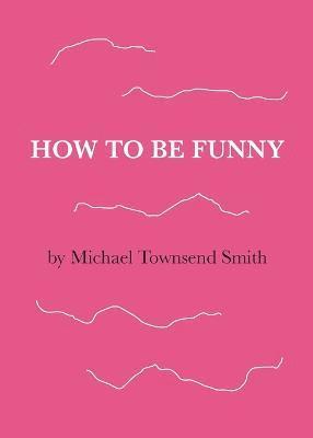 How to Be Funny 1