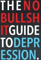 bokomslag The No-Bullshit Guide to Depression