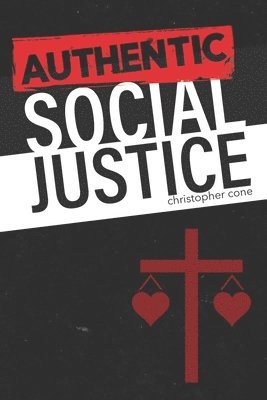 Christopher Cone - Authentic Social Justice, Häftad