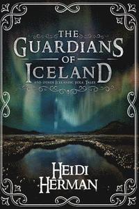 bokomslag The Guardians of Iceland and Other Icelandic Folk Tales