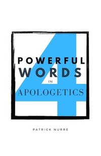 bokomslag Four Powerful Words in Apologetics