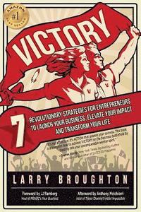 bokomslag Victory: 7 Revolutionary Strategies for Entrepreneurs to Launch Your Business, Elevate Your Impact, and Transform Your Life