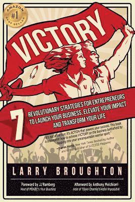 Larry Broughton - Victory: 7 Revolutionary Strategies for Entrepreneurs to Launch Your Business, Elevate Your Impact, and Transform Your Life, Häftad