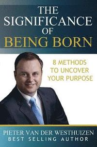 bokomslag The Significance of Being Born: 8 Methods to Uncover Your Purpose