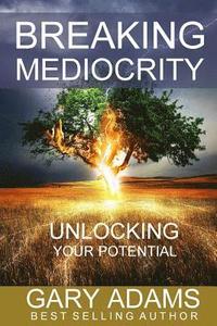 bokomslag Breaking Mediocrity: Unlocking Your Potential