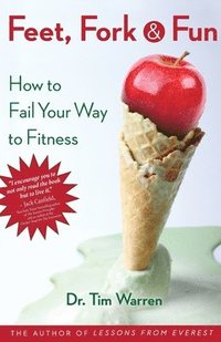 bokomslag Feet, Fork and Fun: How to Fail Your Way to Fitness