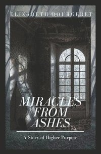 bokomslag Bourgeret, E: MIRACLES FROM ASHES