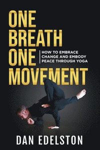 bokomslag One Breath One Movement: How To Embrace Change and Embody Peace Through Yoga