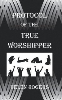 bokomslag Protocol Of The TRUE WORSHIPPER