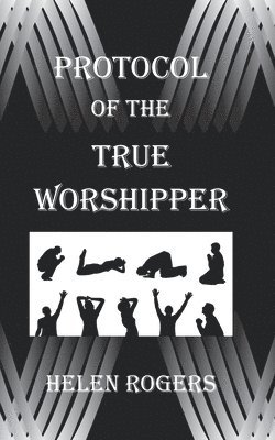 Protocol Of The TRUE WORSHIPPER 1