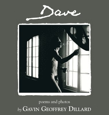 Dave - poems and photography by Gavin Geoffrey Dillard 1
