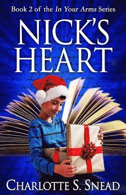 Charlotte S Snead - Nick's Heart (In Your Arms Series Book 2), Häftad