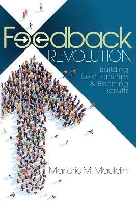 Marjorie M. Mauldin - Feedback Revolution: Building Relationships & Boosting Results, Häftad